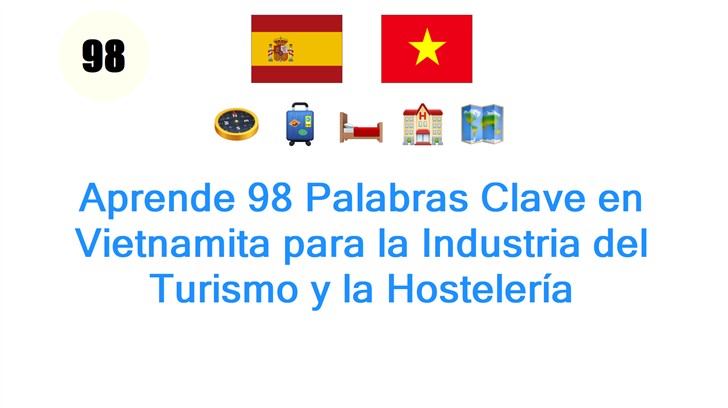 Aprende 98 Palabras Clave en Vietnamita para la Industria del Turismo y la Hostelería Aprende 98 Palabras Clave en Vietnamita para la Industria del Turismo y la Hostelería